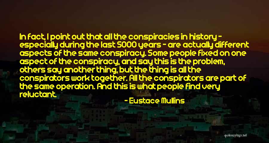 Co Conspirators Quotes By Eustace Mullins