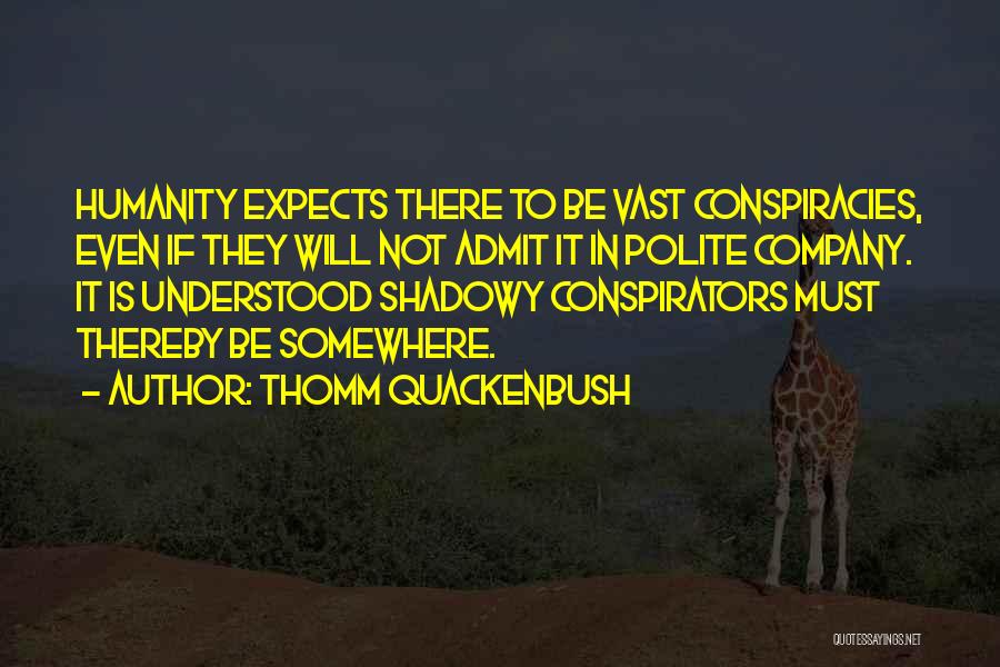 Co Conspirators Quotes By Thomm Quackenbush