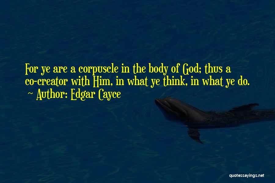 Co Creator Quotes By Edgar Cayce