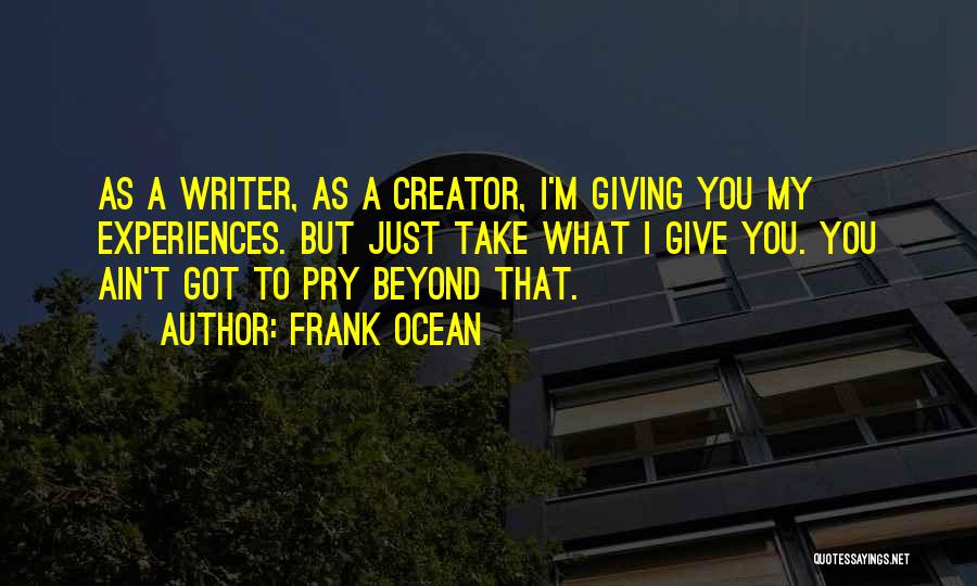 Co Creator Quotes By Frank Ocean