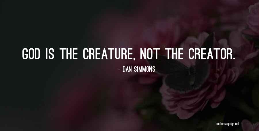 Co Creator With God Quotes By Dan Simmons Co Creator With God Quotes By Dan Simmons