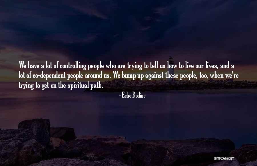 Co Dependent Quotes By Echo Bodine Co Dependent Quotes By Echo Bodine