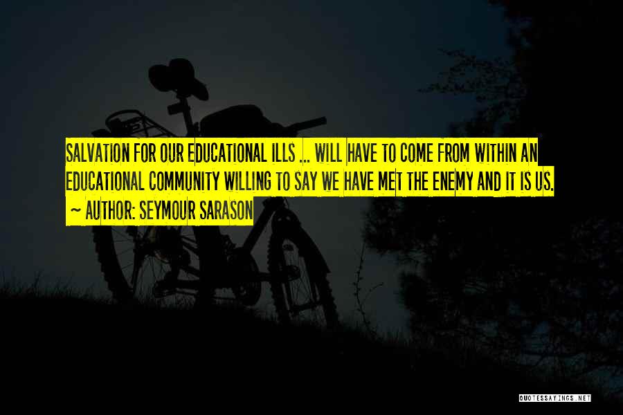 Co Educational School Quotes By Seymour Sarason