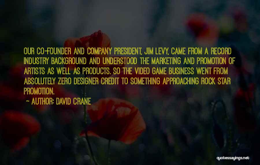 Co Founder Quotes By David Crane