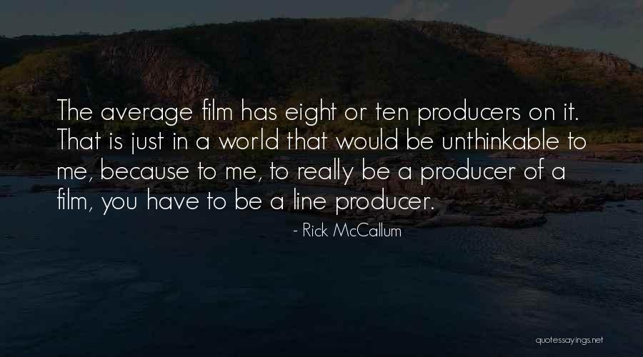 Co Producer Of The Film Quotes By Rick McCallum Co Producer Of The Film Quotes By Rick McCallum