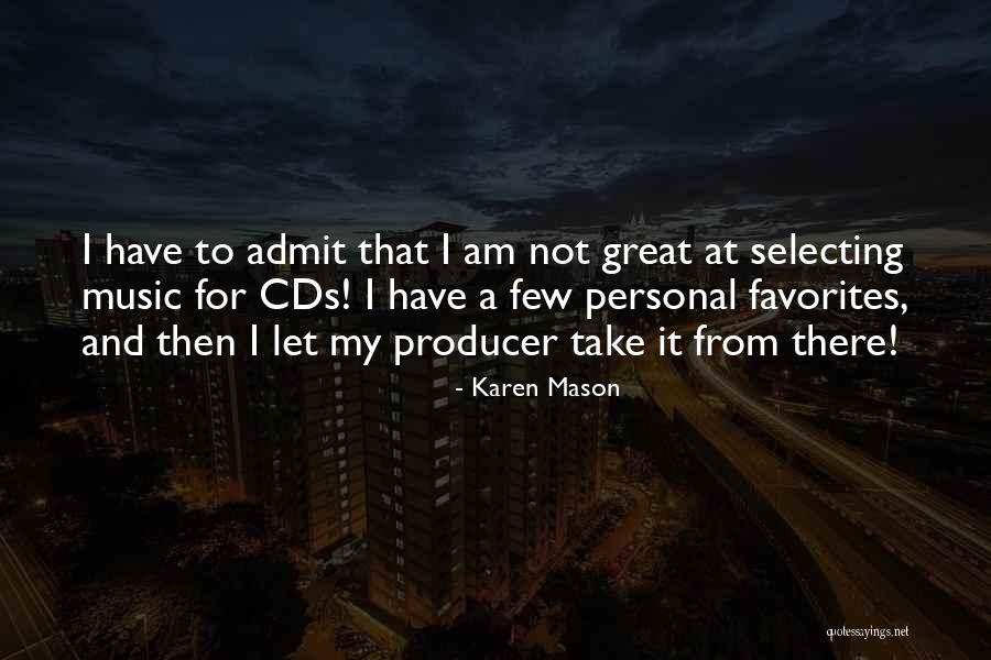 Co Producer Vs Producer Quotes By Karen Mason Co Producer Vs Producer Quotes By Karen Mason