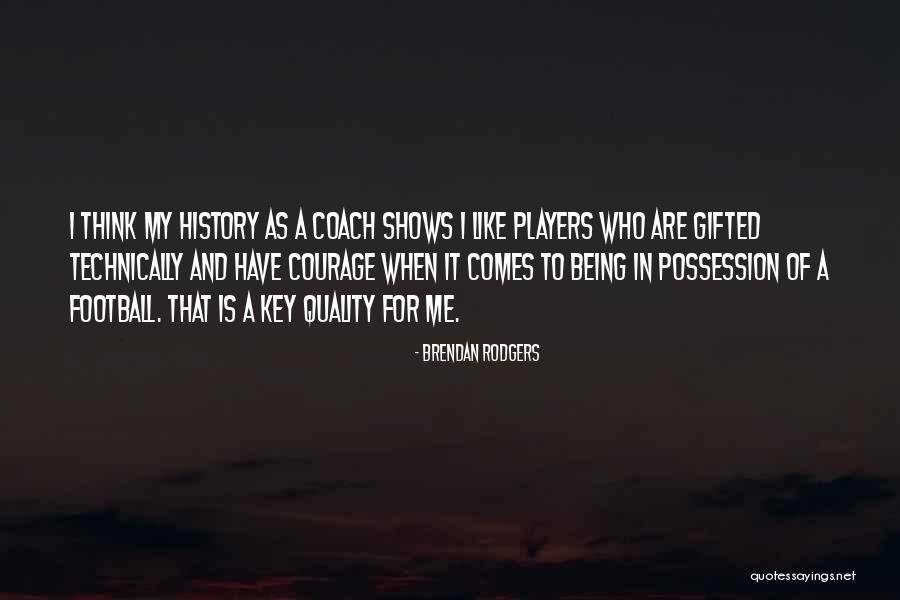Coach And Player Quotes By Brendan Rodgers Coach And Player Quotes By Brendan Rodgers