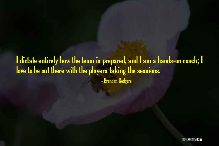 Coach And Player Quotes By Brendan Rodgers Coach And Player Quotes By Brendan Rodgers
