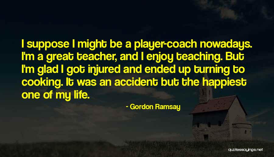 Coach And Player Quotes By Gordon Ramsay Coach And Player Quotes By Gordon Ramsay