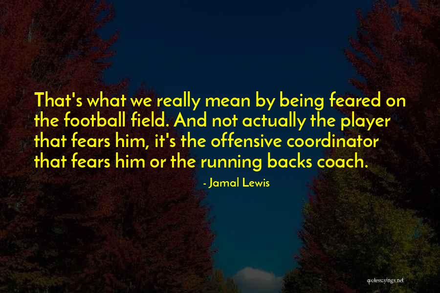Coach And Player Quotes By Jamal Lewis Coach And Player Quotes By Jamal Lewis