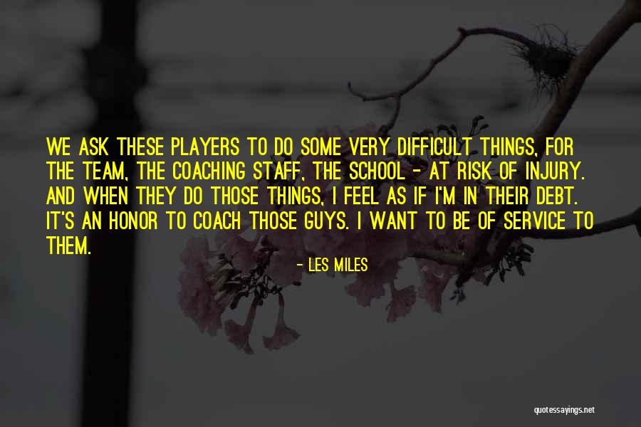 Coach And Player Quotes By Les Miles Coach And Player Quotes By Les Miles