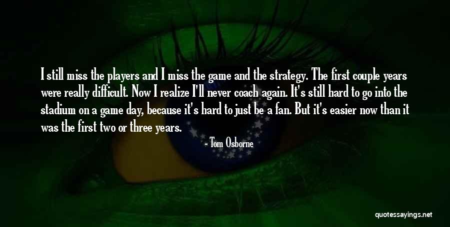 Coach And Player Quotes By Tom Osborne Coach And Player Quotes By Tom Osborne