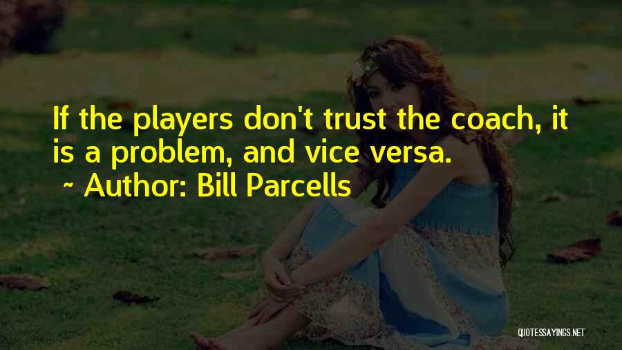 Coach Bill Parcells Quotes By Bill Parcells