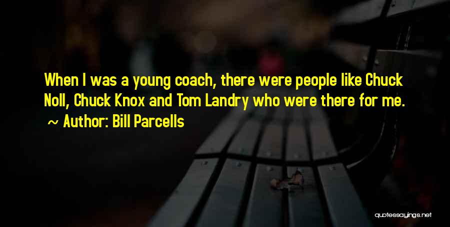 Coach Bill Parcells Quotes By Bill Parcells