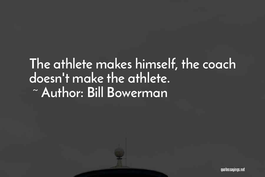 Coach Bowerman Quotes By Bill Bowerman