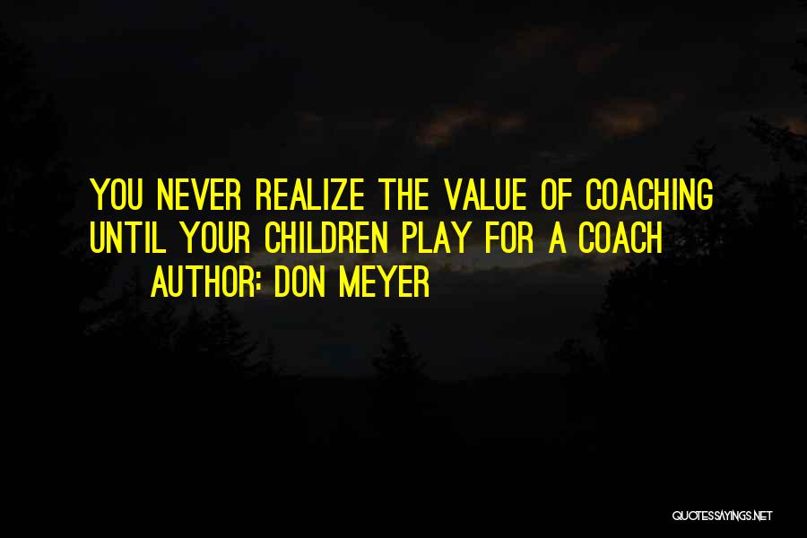 Coach Don Meyer Quotes By Don Meyer