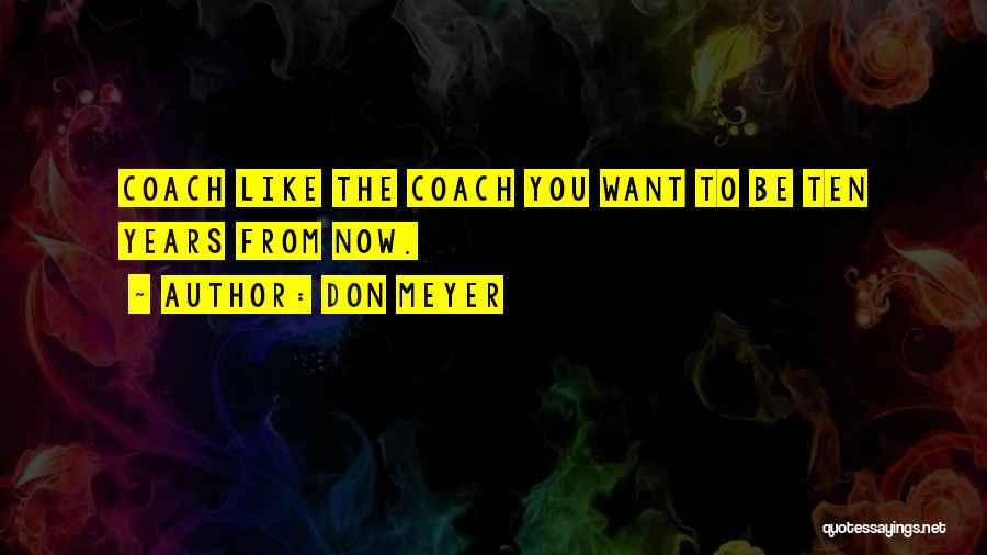 Coach Don Meyer Quotes By Don Meyer