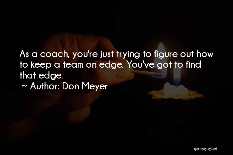 Coach Don Meyer Quotes By Don Meyer