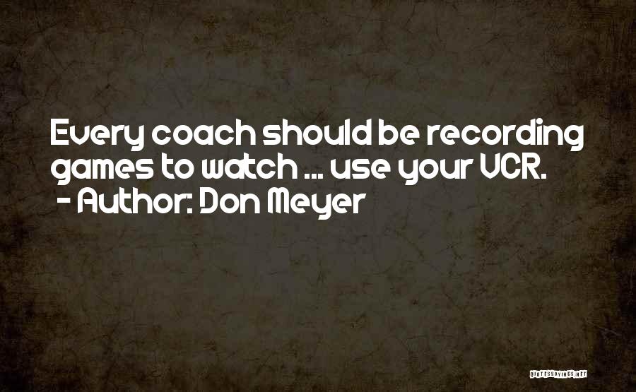 Coach Don Meyer Quotes By Don Meyer