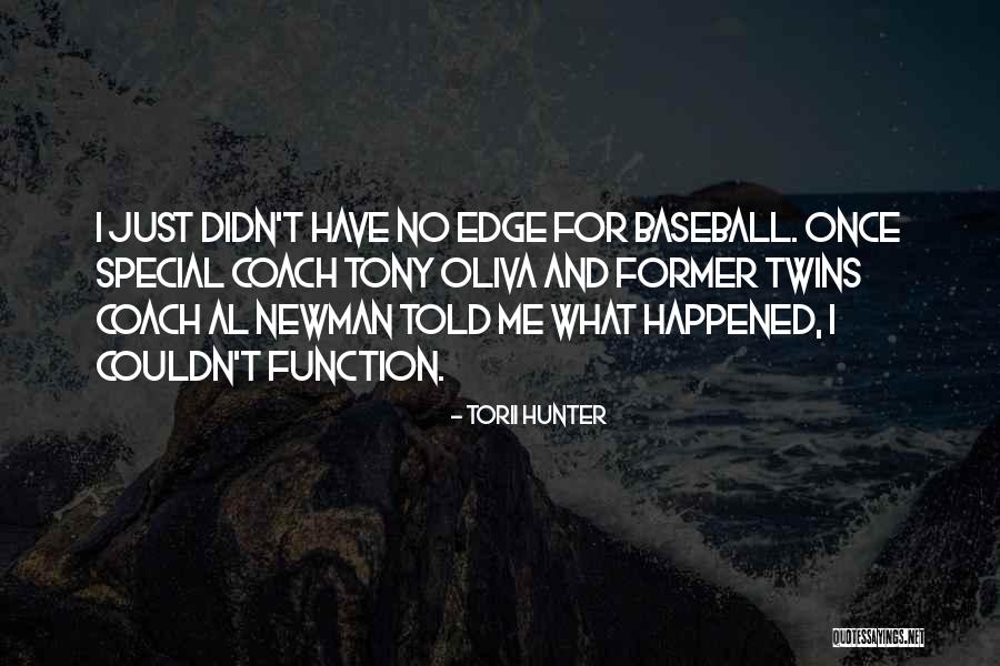 Coach Edge Quotes By Torii Hunter Coach Edge Quotes By Torii Hunter