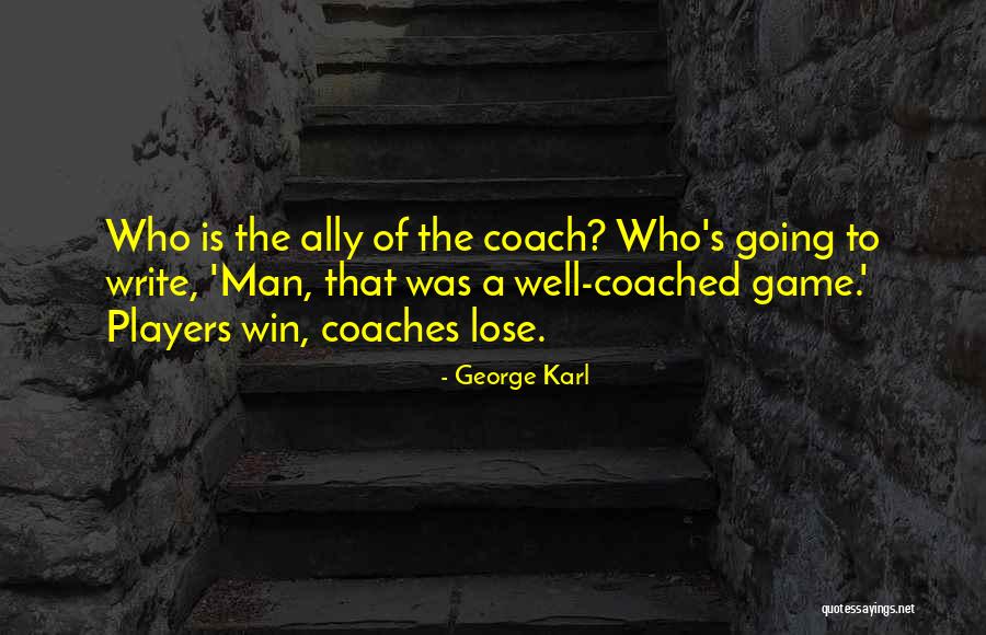 Coach George Karl Quotes By George Karl Coach George Karl Quotes By George Karl