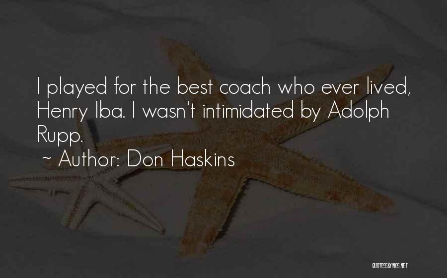 Coach Haskins Quotes By Don Haskins