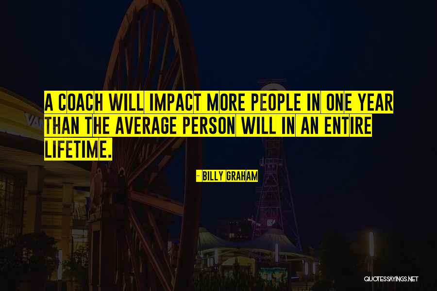 Coach Impact Quotes By Billy Graham Coach Impact Quotes By Billy Graham
