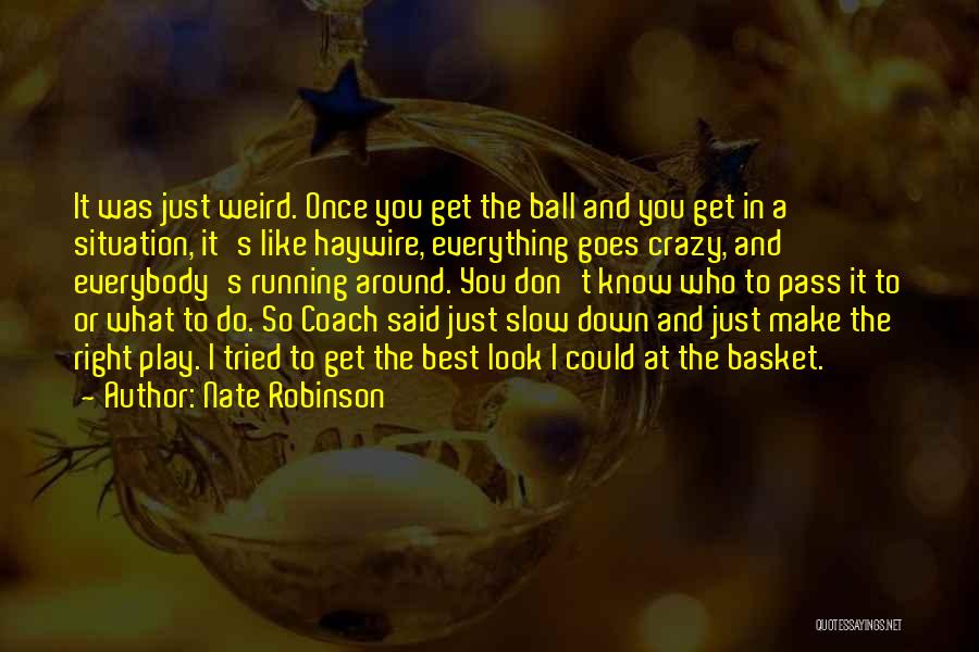 Coach J Robinson Quotes By Nate Robinson