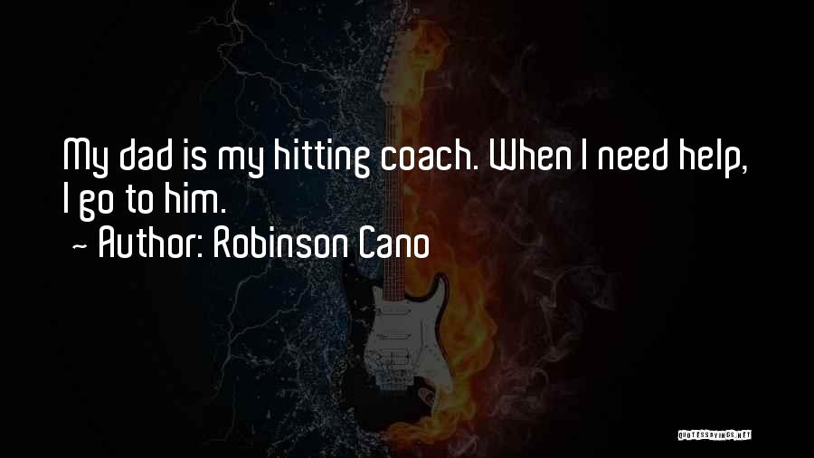 Coach J Robinson Quotes By Robinson Cano