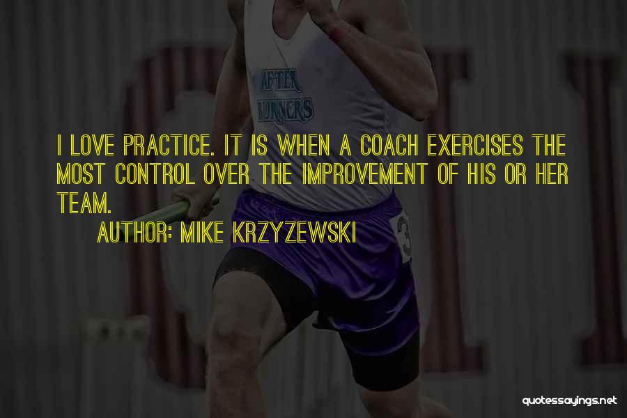 Coach Mike Krzyzewski Quotes By Mike Krzyzewski