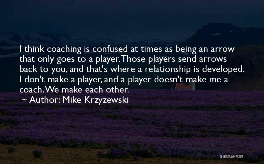 Coach Mike Krzyzewski Quotes By Mike Krzyzewski