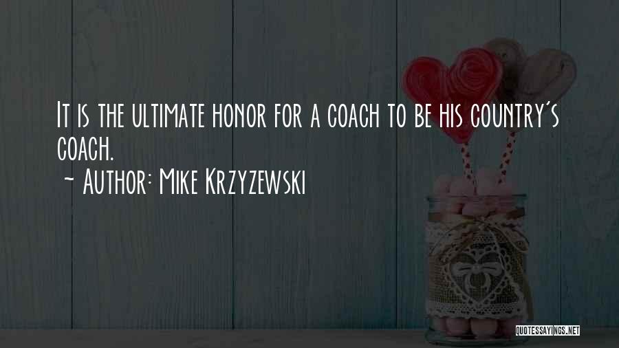 Coach Mike Krzyzewski Quotes By Mike Krzyzewski