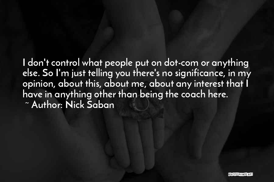 Coach Nick Saban Quotes By Nick Saban