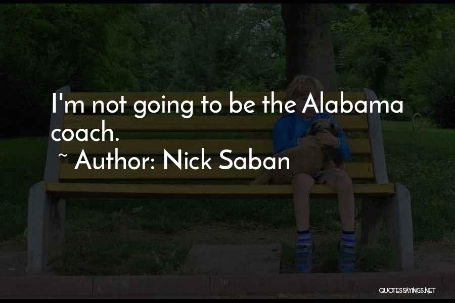 Coach Nick Saban Quotes By Nick Saban