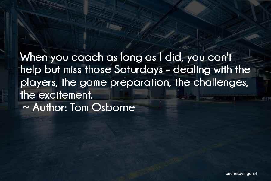 Coach Tom Osborne Quotes By Tom Osborne