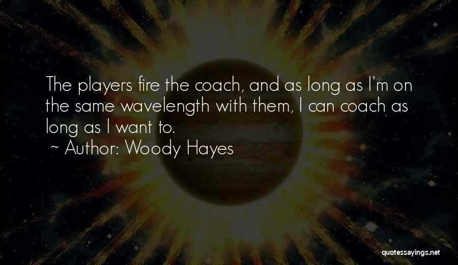 Coach Woody Hayes Quotes By Woody Hayes