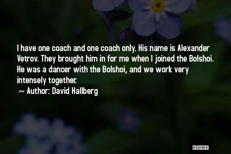Coach Work Quotes By David Hallberg
