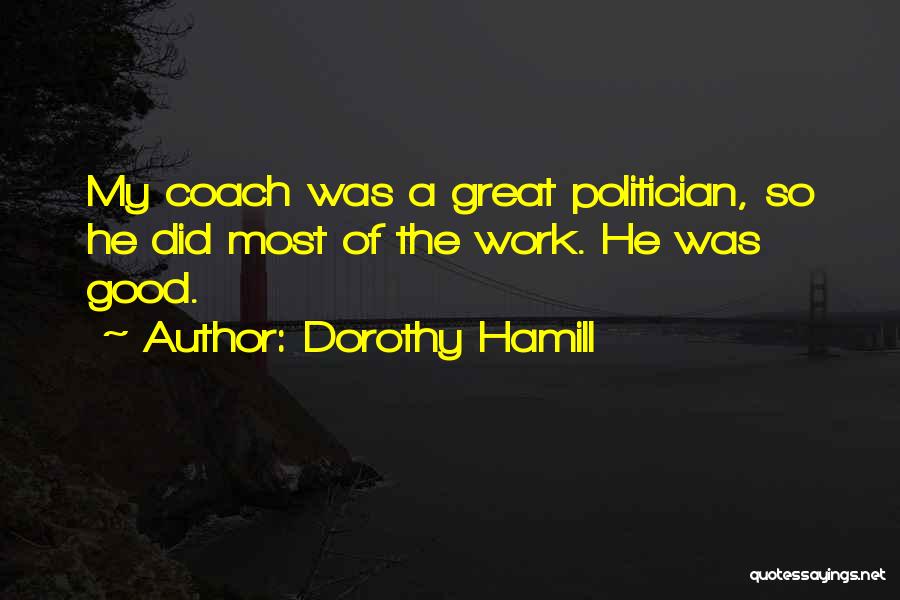 Coach Work Quotes By Dorothy Hamill