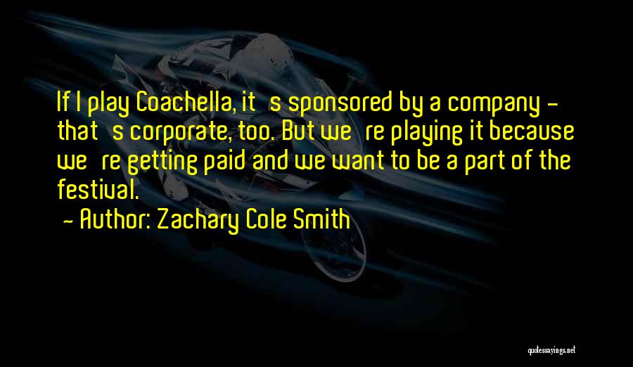 Coachella Festival Quotes By Zachary Cole Smith