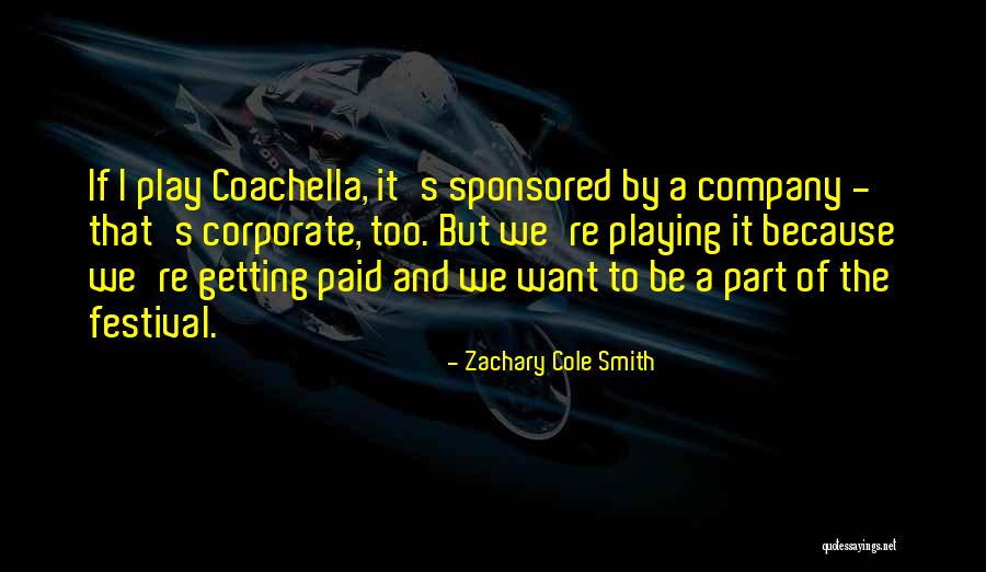 Coachella Festival Quotes By Zachary Cole Smith