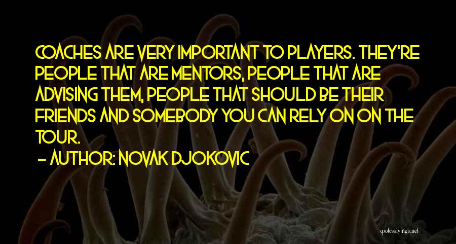 Coaches And Mentors Quotes By Novak Djokovic