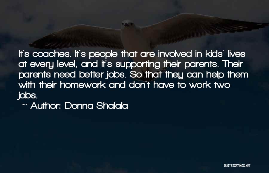 Coaches And Parents Quotes By Donna Shalala