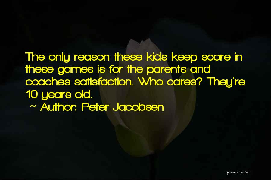 Coaches And Parents Quotes By Peter Jacobsen