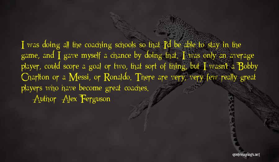 Coaches And Players Quotes By Alex Ferguson