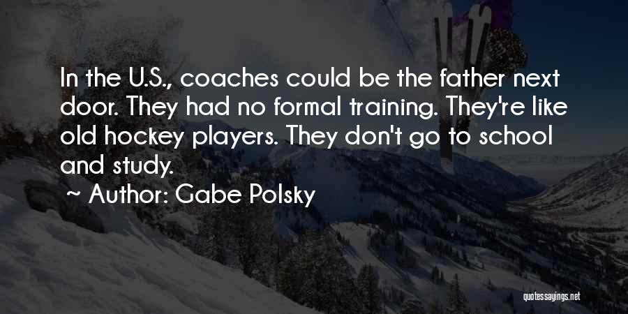 Coaches And Players Quotes By Gabe Polsky