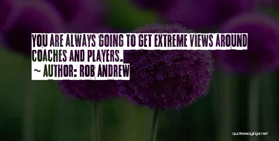 Coaches And Players Quotes By Rob Andrew