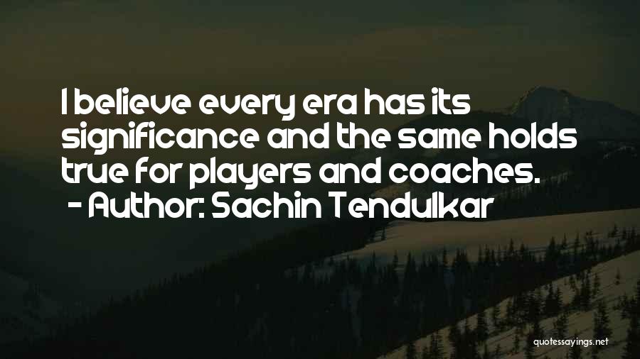 Coaches And Players Quotes By Sachin Tendulkar