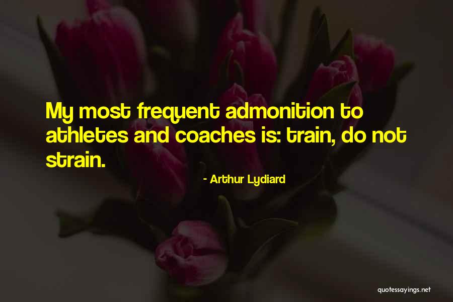 Coaches From Athletes Quotes By Arthur Lydiard Coaches From Athletes Quotes By Arthur Lydiard