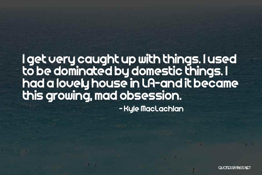 Coaches From Athletes Quotes By Kyle MacLachlan Coaches From Athletes Quotes By Kyle MacLachlan