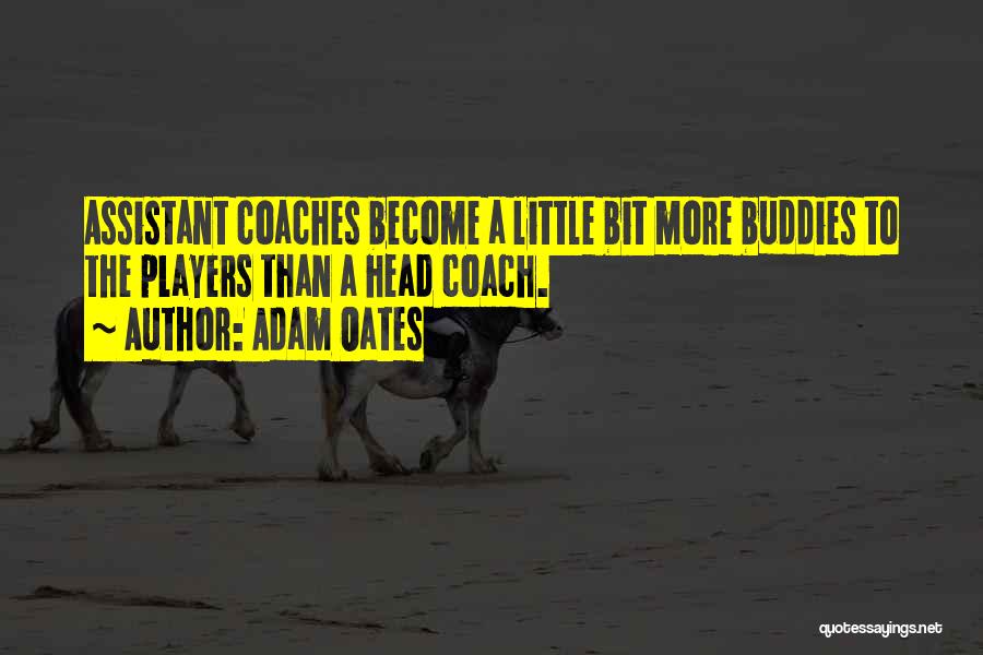 Coaches From Players Quotes By Adam Oates